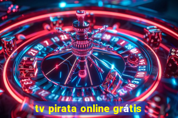 tv pirata online grátis